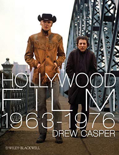 Hollywood Film 1963-1976: Years of Revolution and Reaction